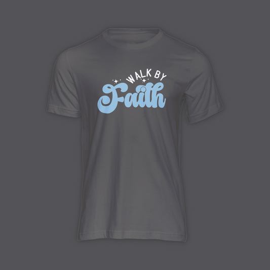 Walk by Faith - Shirt