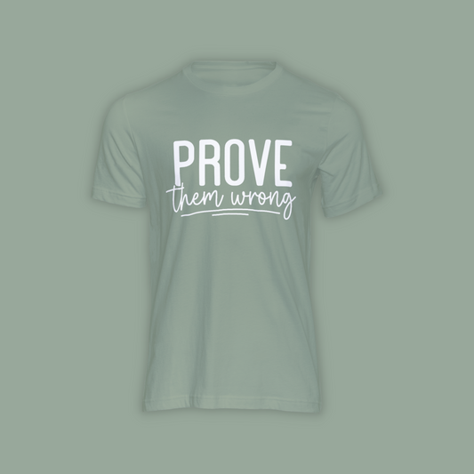 Prove them Wrong - Shirt