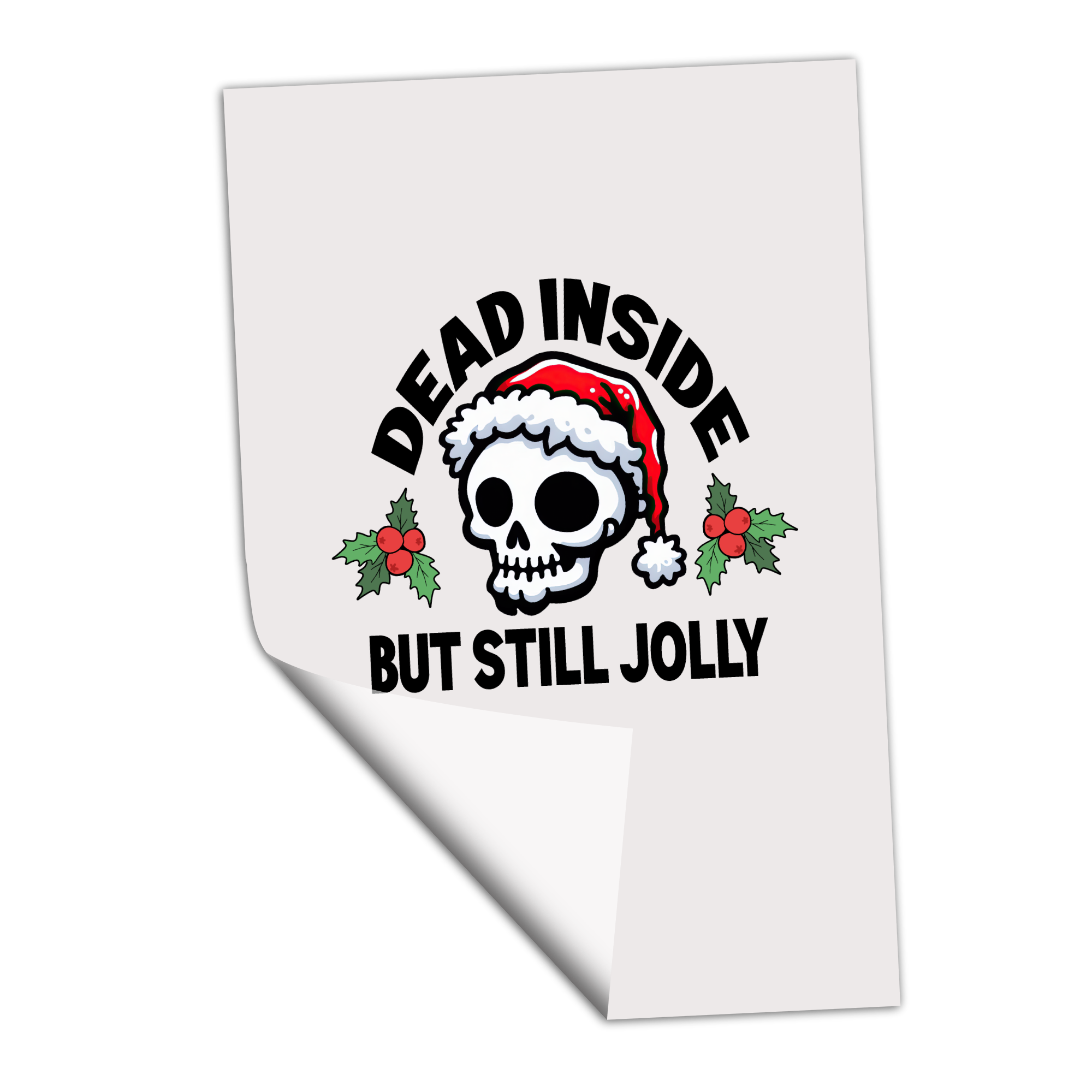 Dead Inside but Still Jolly - Skelly - DTF Transfer