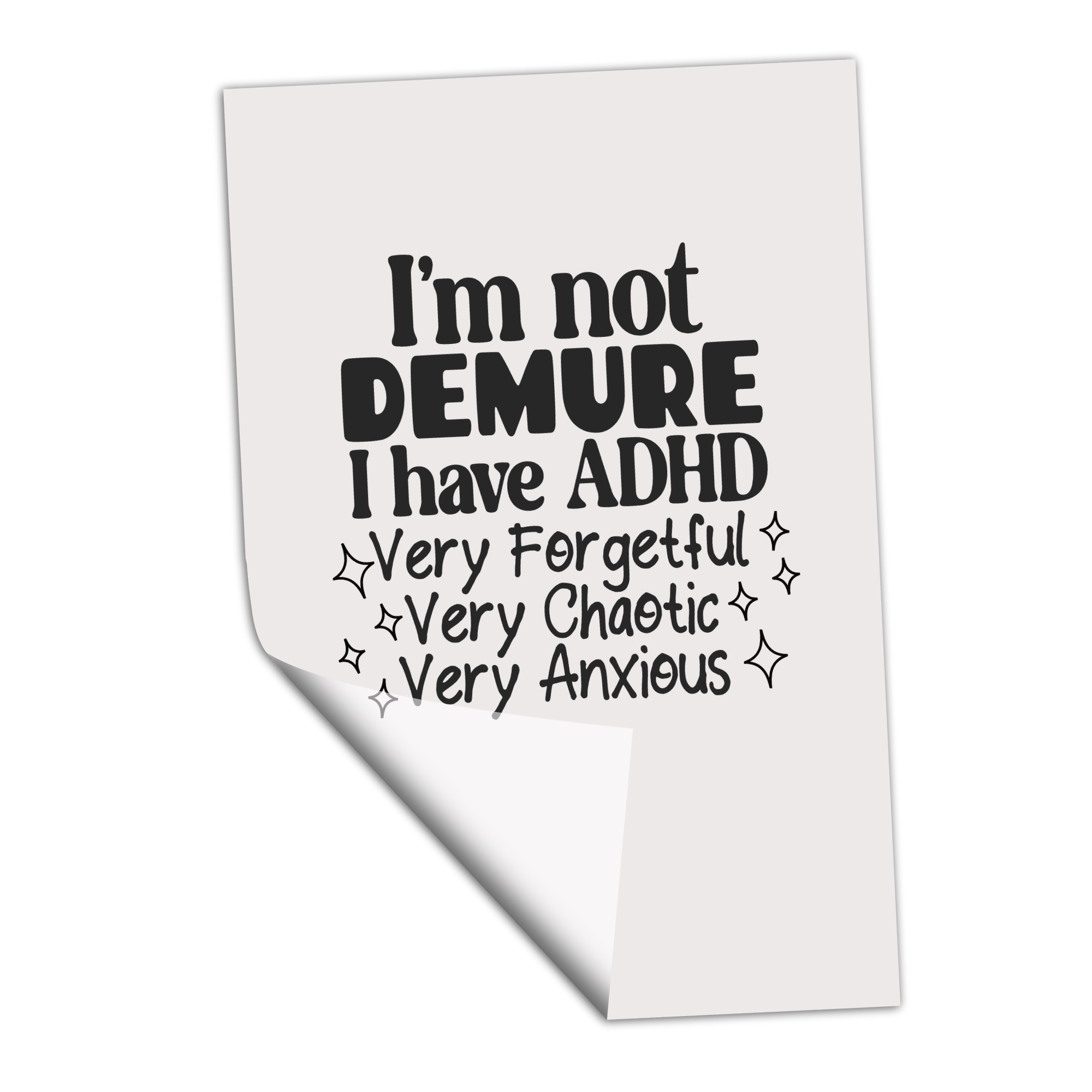 I'm not Demure I have ADHD - Shape - DTF Transfer