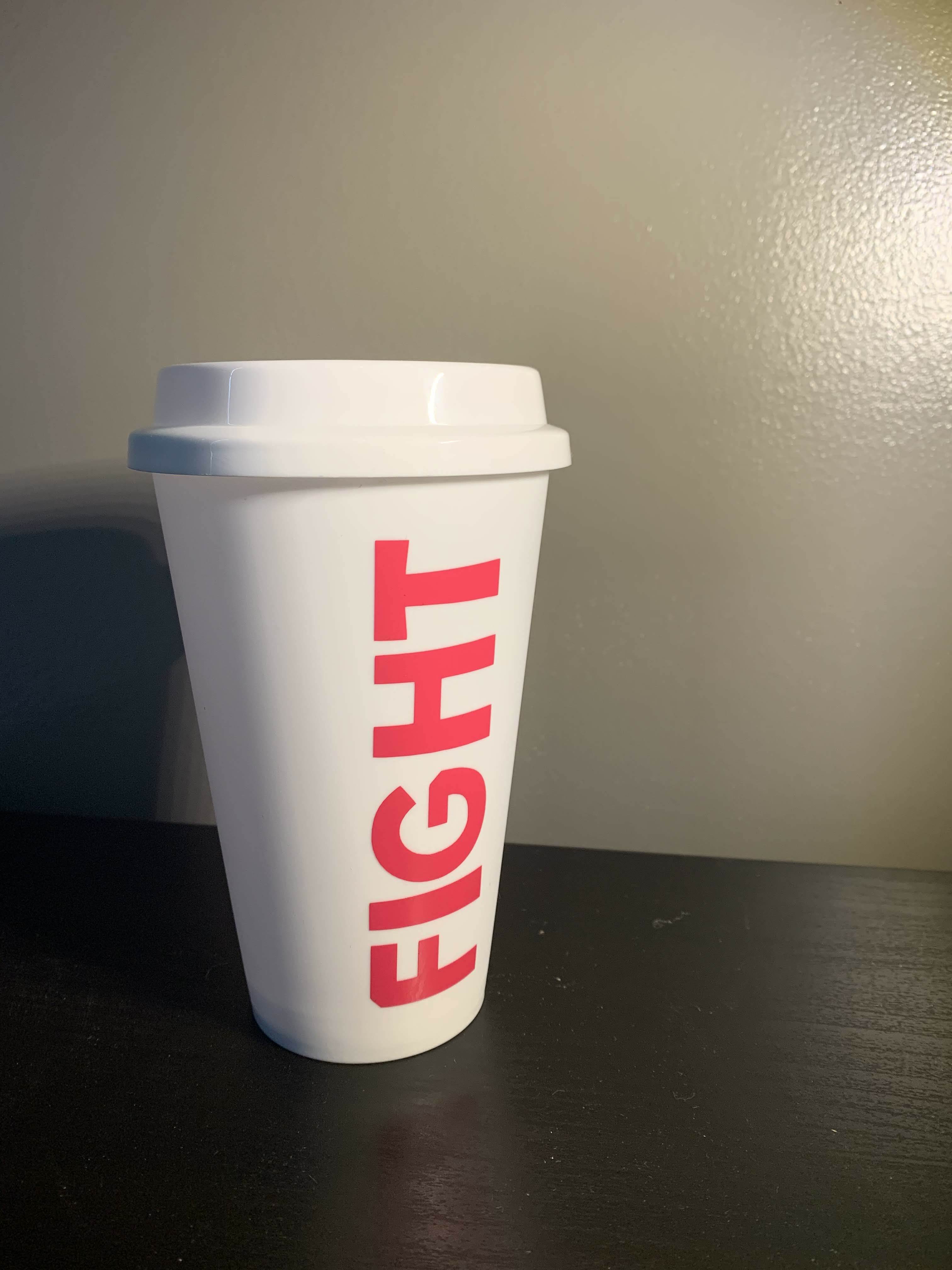 FIGHT Reusable Cup