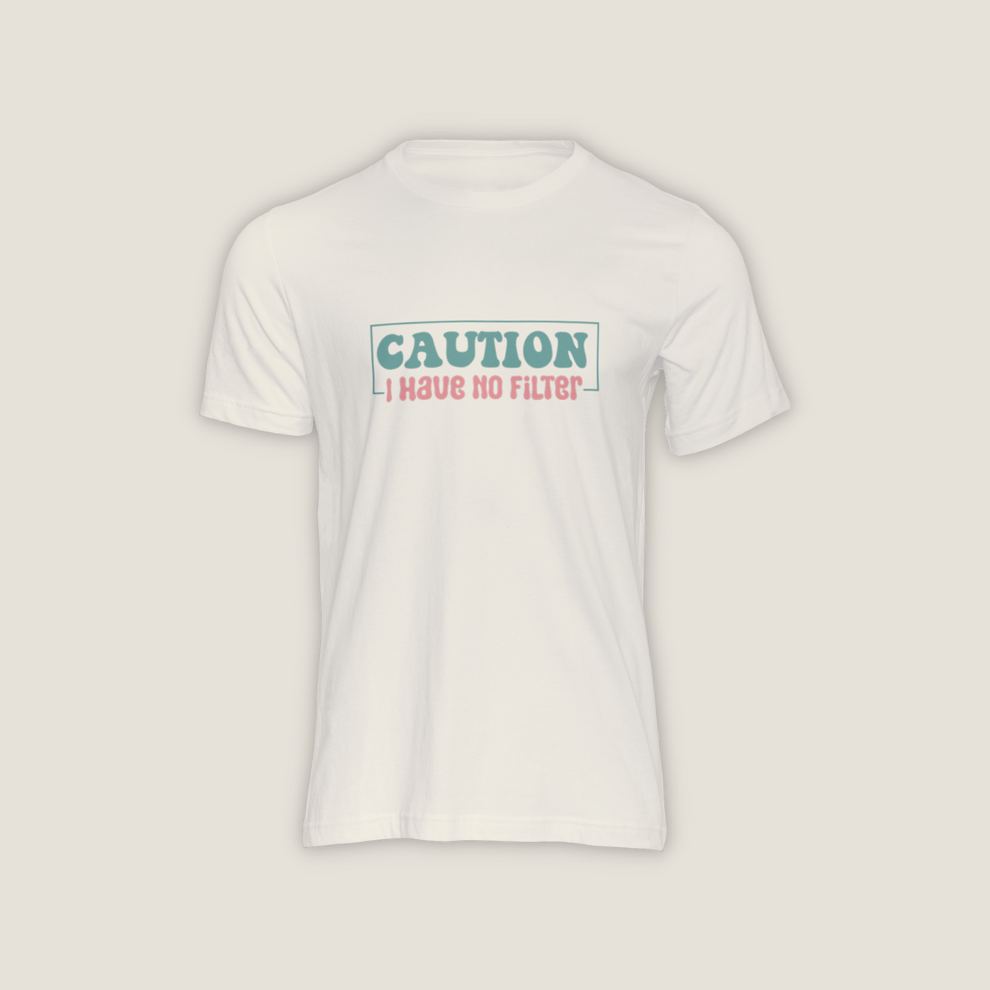 Caution I Have No Filter - Shirt