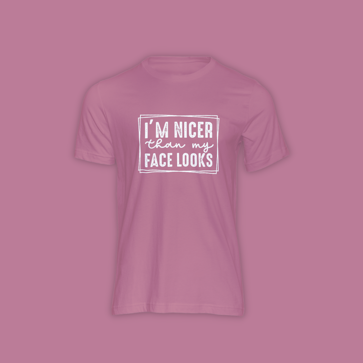 I'm Nicer than my Face Looks - Shirt