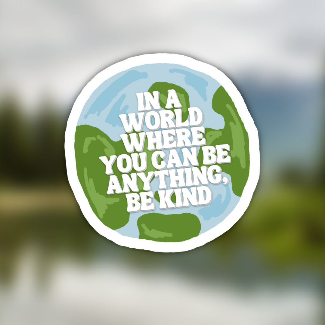 In A World Where You Can Be Anything | Sticker