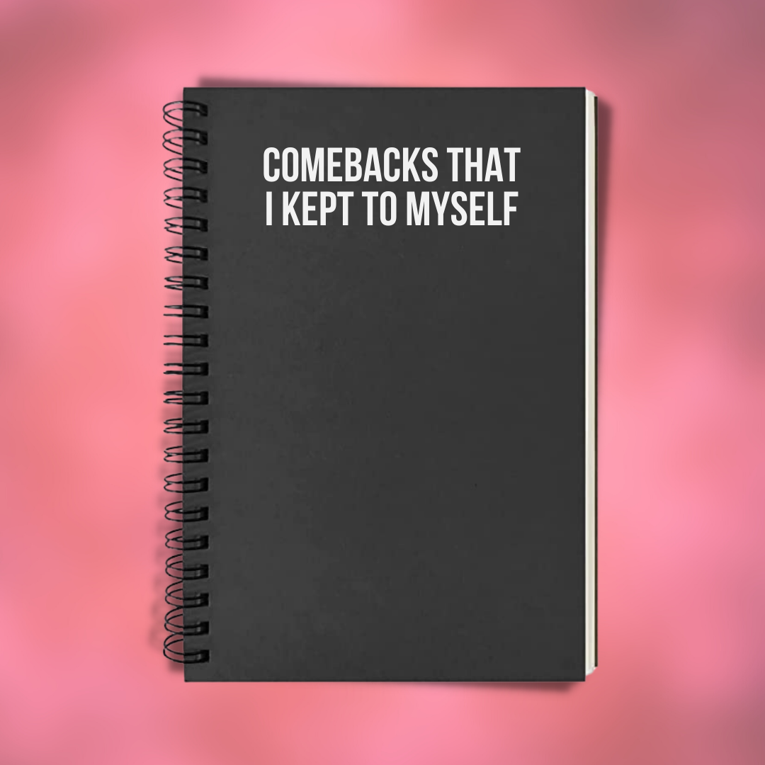 Comebacks That I Kept To Myself | Notebook