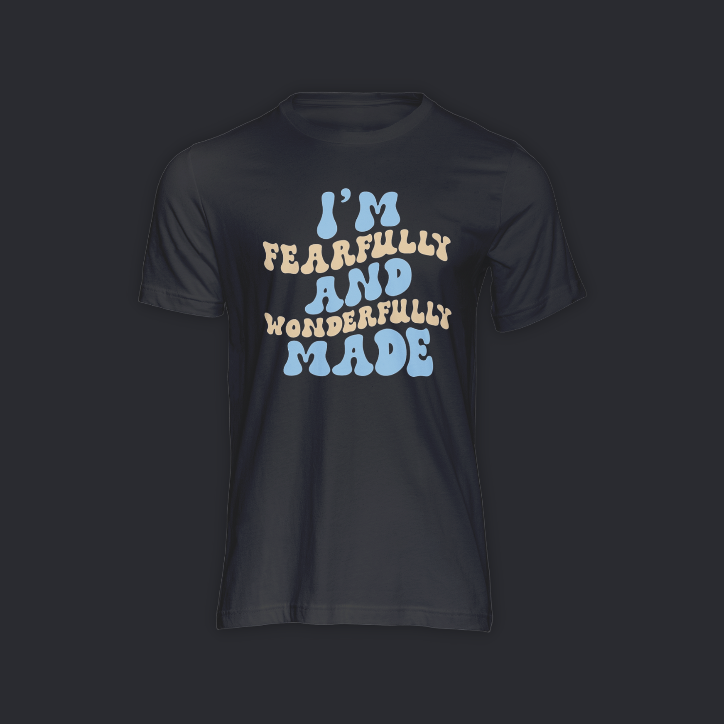 I'm Fearfully and Wonderfully Made - Shirt