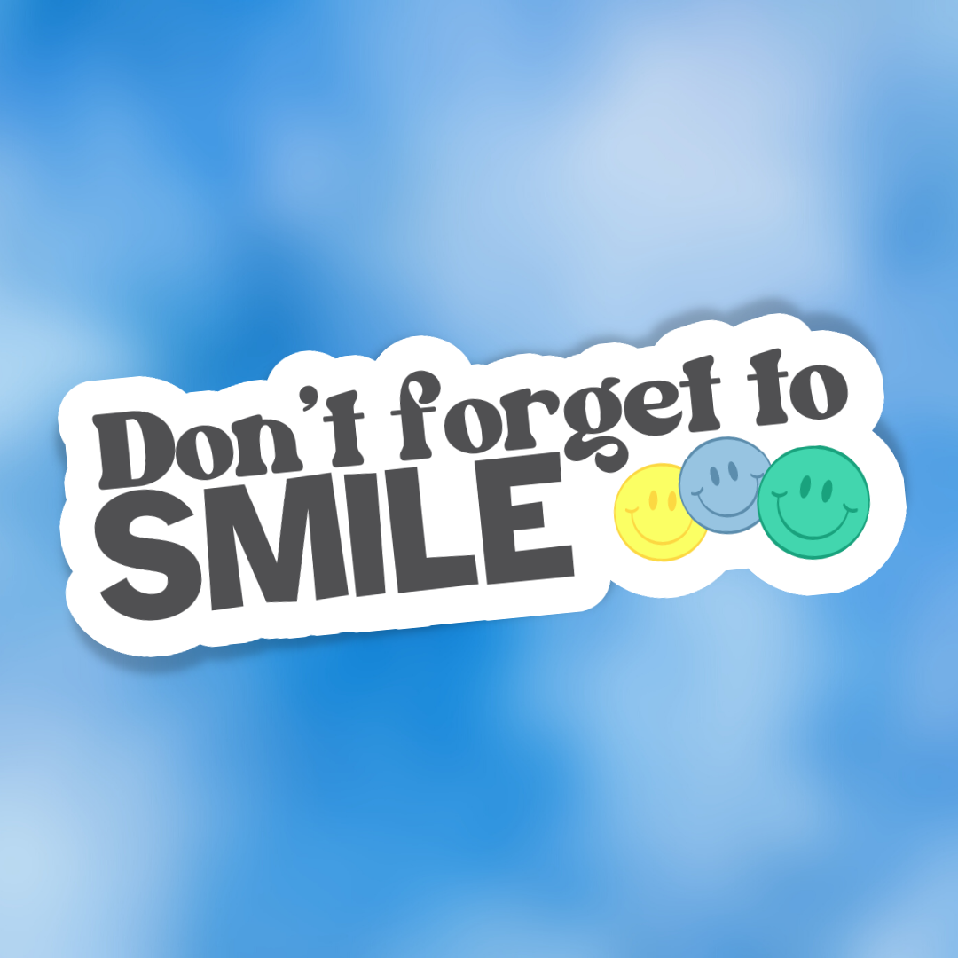 Don't Forget to Smile - Sticker